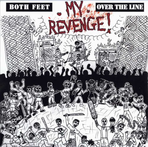 My Revenge : Both Feet Over the Line